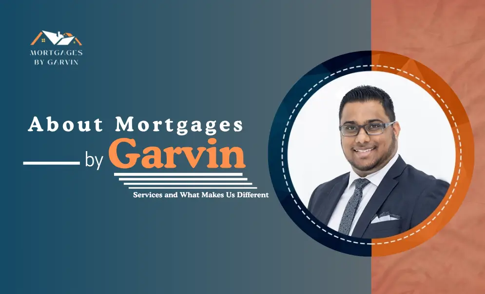 About Mortgages by Garvin: Services and What Makes Us Different