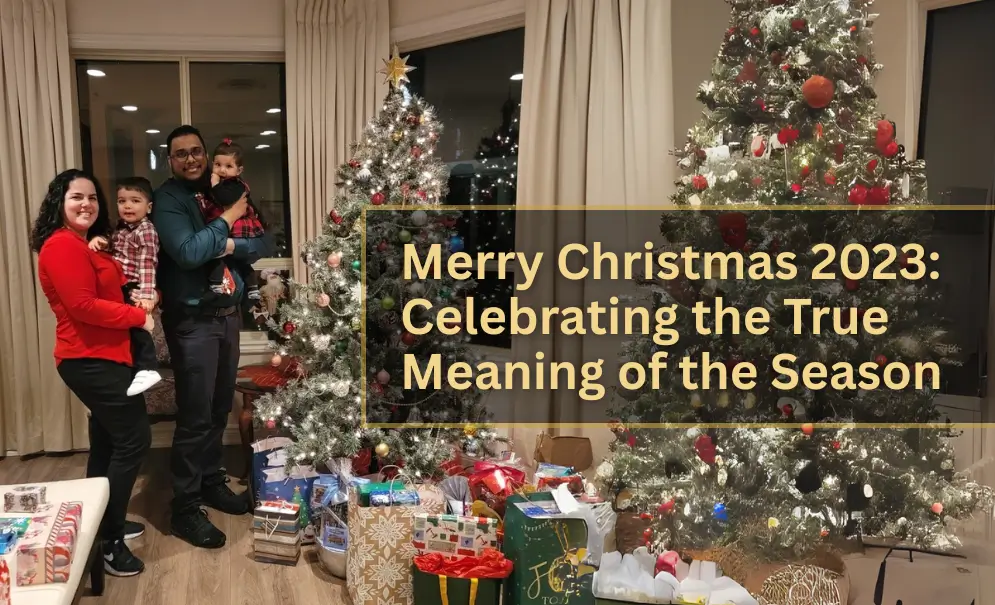 Merry Christmas 2023: Celebrating the True Meaning of the Season